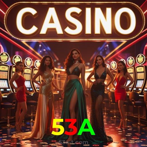 53A：Entre no cassino e comece a ganhar agora mesmo!